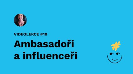 Jak na sítě - Ambasadoři a influenceři