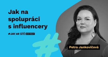 Jak na spolupráci s influencery - Petra Jankovičová